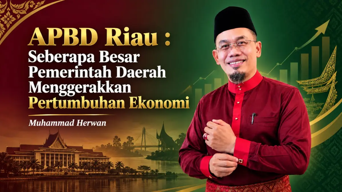 APBD Riau: Seberapa Besar Pemerintah Daerah Menggerakkan Pertumbuhan Ekonomi?