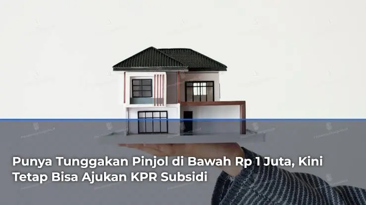 Kabar Gembira! Mulai 1 Juli Kredit Macet Rp 1 Juta Bisa Ajukan Kredit Rumah KPR