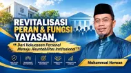 Revitalisasi Peran dan Fungsi Yayasan: Dari Kekuasaan Personal Menuju Akuntabilitas Institusional